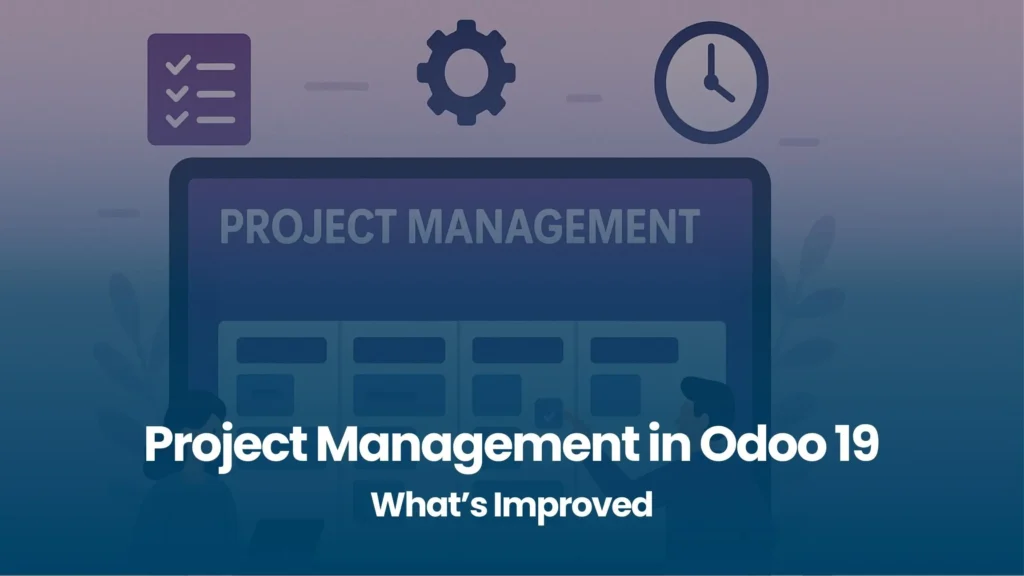 Project Management in Odoo 19 What’s Improved