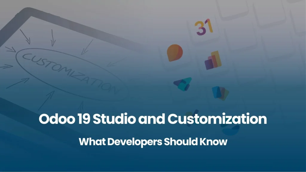 Odoo 19 Studio and Customization: What Developer Should Know
