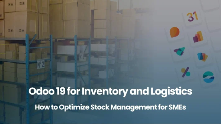 Odoo 19 for Inventory and Logistics How to Optimize Stock Management for SMEs